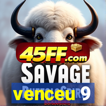 venceu 9